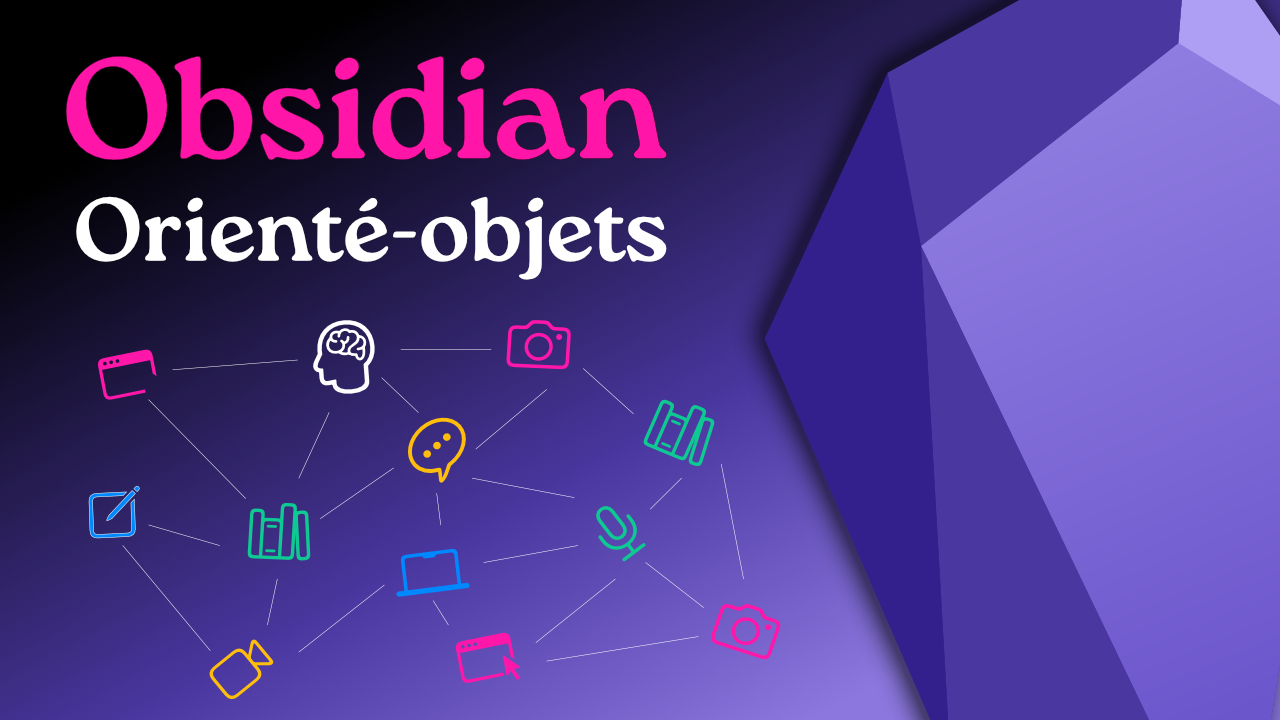 Que vaut Obsidian pour la prise de notes orientée-objets ?